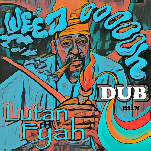 Lutan Fyah - Weed Oooooh (Dub Mix) (2022