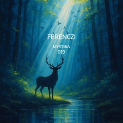 Mystika 019 w/ Ferenczi (July 2025)