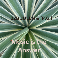 Music is the Answer 🔉B2B JULEN & P.G.