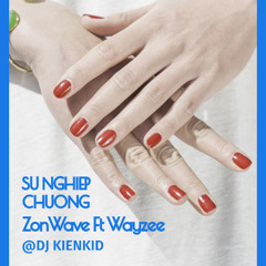 Sự Nghiệp Chướng - ZonWave Ft Wayzee