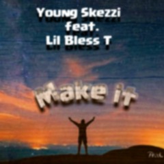 Young_Skezzi_-_Make_It_Feat.Lil Bless T