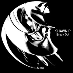 Shawn P - Break Out [ITU2046]