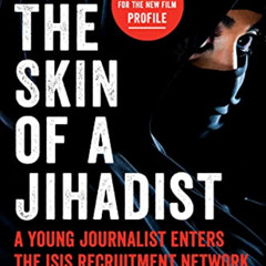 [Download] EBOOK 📨 In the Skin of a Jihadist: A Young Journalist Enters the ISIS Rec