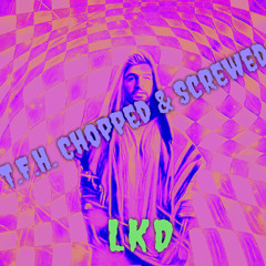 TFH (Chopped & Screwed)