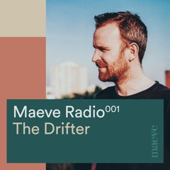 Maeve Radio 001 - The Drifter