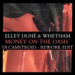 Elley Duhé & Whethan - MONEY ON THE DASH (DJ Camstroid Rework Edit)