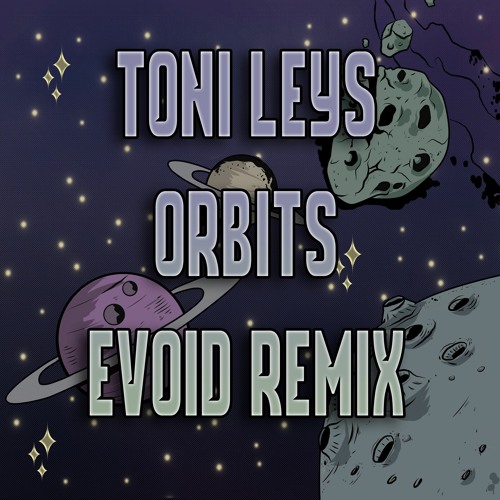 Toni Leys - Orbits (Evoid Remix) (FREE DOWNLOAD)