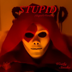 Stupid (Cupid’s Version)