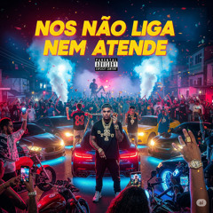 Nós Não Liga Nem Atende