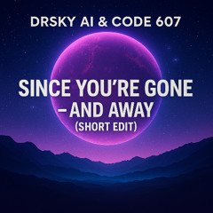 Since You‘re Gone -And Away (Short Edit)