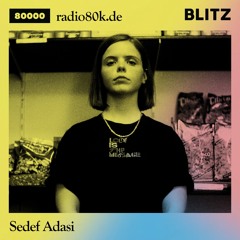 Radio 80000 x Blitz Take Over — Sedef Adasi [13.06.20]
