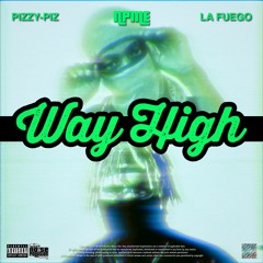Pizzy-Piz ft La Fuego_Way High