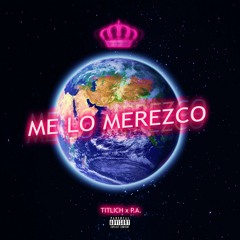 Me Lo Merezco (Prod. by P.A. On The Track)