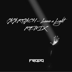 PAPA ROACH - Leave A Light (Frogo Remix)