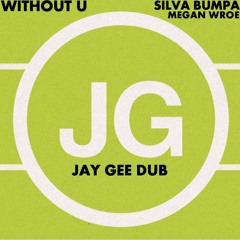 WITHOUT U - SILVA BUMPA, Megan Wroe (JAY GEE DUB)