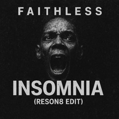 Faithless - Insomnia (Reson8 Edit) [FREE DL]
