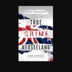 [PDF] eBOOK Read 📕 True Crime Neuseeland: Wahre Verbrechen – Echte Kriminalfälle (True Crime Inter