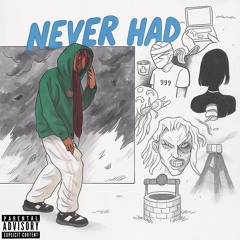 Never Had