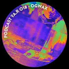 PODCAST YA.R 018 - OGWAX