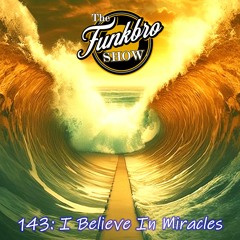 The FunkBro Show RadioactiveFM 143: I Believe In Miracles