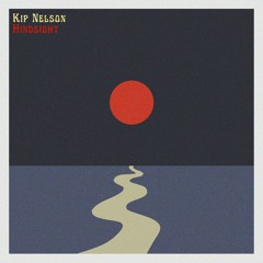 Kip Nelson - Hindsight