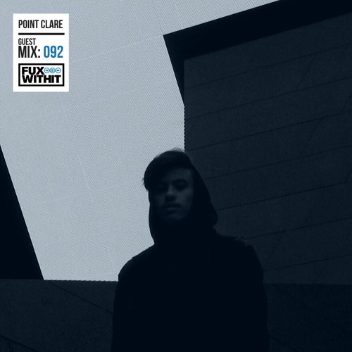 FUXWITHIT Guest Mix: 092 - POINT CLARE