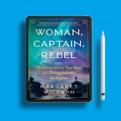 Woman, Captain, Rebel: The Extraordinary True Story of a Daring Icelandic Sea Captain. Gifted R