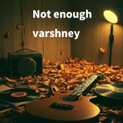 Not enough (EN)