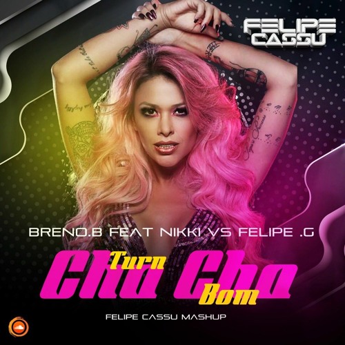 Breno B. Feat Nikki Vs Filipe G. Turn Cha Cha Boom (Felipe Cassu Mash)