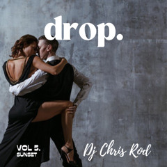 Dj Chris Rod "DROP." - Vol.5 "Sunset"