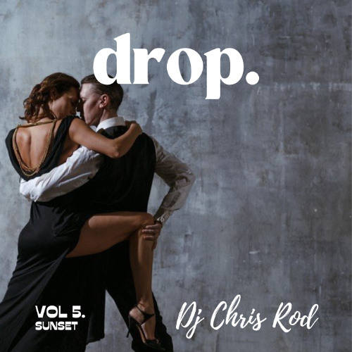 Dj Chris Rod "DROP." - Vol.5 "Sunset"