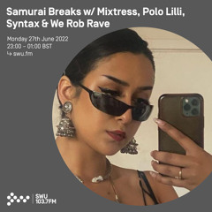 Samurai Breaks w/ Mixtress, Polo Lilli, Syntax & We Rob Rave 27TH JUN 2022