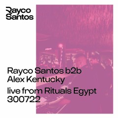 Rayco Santos b2b Alex Kentucky live from Rituals Egypt (30.07.22)