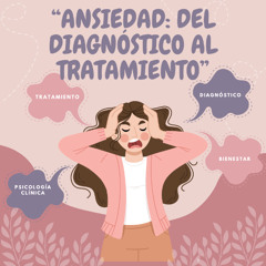 “Ansiedad: más allá de la etiqueta, el camino al tratamiento”