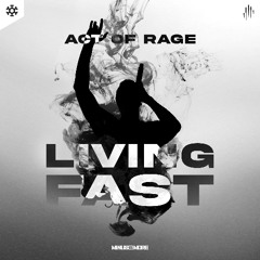 Act of Rage - Living Fast (HQ Official)