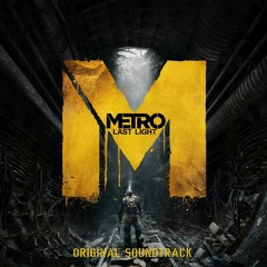 OST Metro Last Light - Menu Theme Enter The Metro (Alexey Omelchuk)