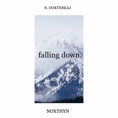 falling down. (ft. DokterKaj)