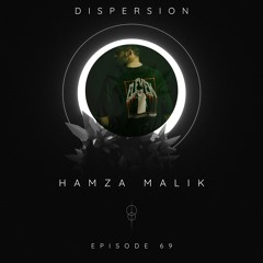 HAMZA MALIK - DISPERSION # 69