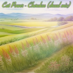 Cat Power - Cherokee (drozd Mix)