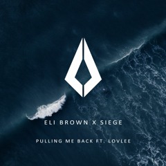 ELI BROWN & SIEGE Ft Lovlee - PULLING ME BACK (Extended Mix)