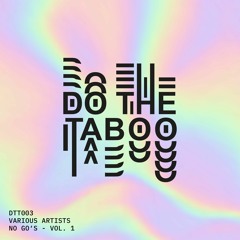 Do The Taboo: No Go's Vol. - Various Artists (DTT003)