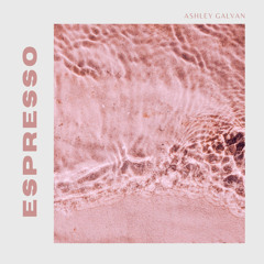 Espresso- acoustic cover by Ashley Galván