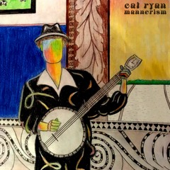 Cat Ryan - Mannerism
