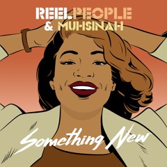 Reel People & Muhsinah - Something New