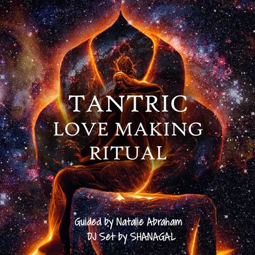 Tantric Love Making Ritual - Guided by Natalie Abraham