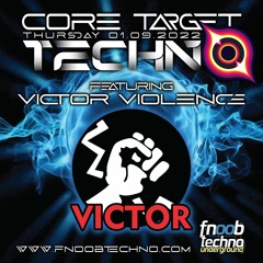 VICTOR VIOLENCE @ FNOOB TECHNO RADIO PRESENTS: ☆CORE TARGET TECHNO #014☆