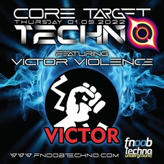 VICTOR VIOLENCE @ FNOOB TECHNO RADIO PRESENTS: ☆CORE TARGET TECHNO #014☆