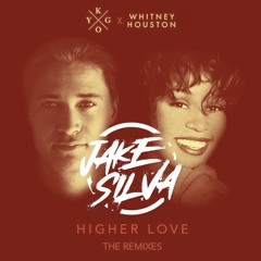 Higher Love - Kygo, Whitney Houston (Jake Silva Remix)