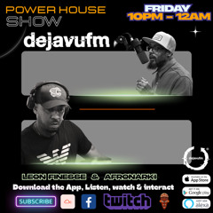 Power House Show Leon Finesse & Afronarki - Episode 54 Friday 18th April 2025 - dejavufm