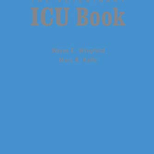 [DOWNLOAD] PDF 📝 The Veterinary ICU Book by  Wayne E. Wingfield &  Mark R. Raffe EBO